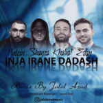 Ho3ein . Shayea . Amir Khalvat . Erfan – Inja Irane Dadash (Remix Jalal Azad)